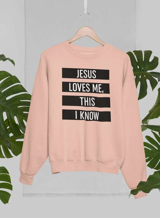 Jesus Loves Me This I Know Sweat Shirt